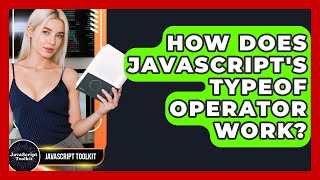 How Does JavaScript's Typeof Operator Work? - JavaScript Toolkit