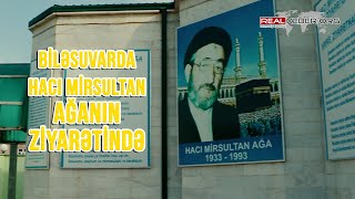 BİLƏSUVARDA HACI MİRSULTAN AĞANIN ZİYARƏTİNDƏ