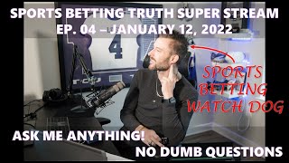 Sports Betting WATCH DOG Answers Your Questions! SPORTS BETTING TRUTH SUPER STREAM - 01/12/22 Ep. 03
