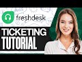 Full Freshdesk Tutorial For Beginners: How To Use Freshdesk Ticketing System