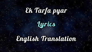 Ek Tarfa (Lyrics) English Translation | Darshan Raval | Mohabbat Ho Gai Thi Dono Ko |