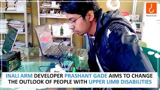 Inali Arm developer Prashant Gade aims to change the outlook of people with upper limb disabilities