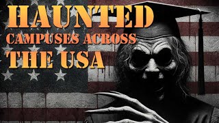 The Top 8 Most Haunted Universities in America 🎓 - Scary Tales from Haunted Campuses Across the USA