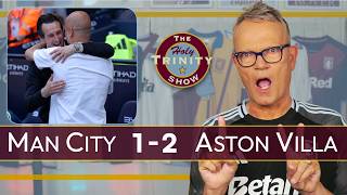 Manchester City 1 Aston Villa 2 | English Premier League Football | The Holy Trinity Show