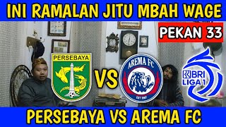 PERSEBAYA VS AREMA FC ✅ - BRI LIGA 1 PEKAN 33 - prediksi jitu Mbah Wage