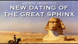 New Dating of The Great Sphinx of Egypt | Ancient Architects
