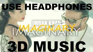 Imaginary | Imran Khan | 3D Music World | 3D Bass Boosted