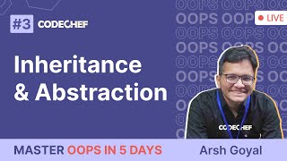 OOPS Concept For Placement Interviews - III || Inheritance and Abstraction || Arsh Goyal || CodeChef