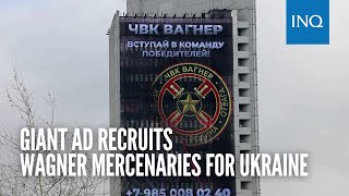 Giant ad recruits Wagner mercenaries for Ukraine