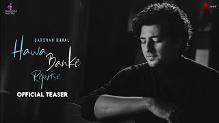 Hawa Banke Reprise Official Teaser | Darshan Raval | Indie Music Label | Darshan Raval Music Label