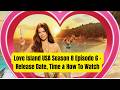 Love Island USA Season 8 Episode 6 –   Release Date, Time & How To Watch