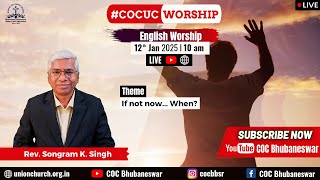 Sunday English Worship | Rev. Songram K. Singh | If not Now...When? | 12 Jan 2025