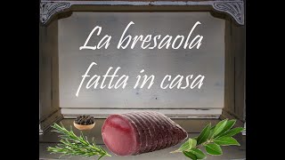 LA BRESAOLA FATTA IN CASA ricetta semplice e veloce