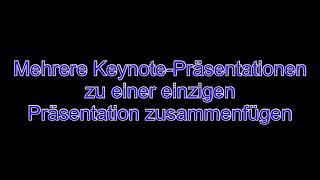 Mehrere Keynote-Präsentationen zusammenfügen