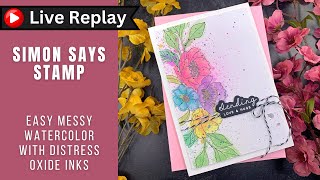 🟣LIVE REPLAY! EASY Messy Watercolor with Distress Oxide Inks | Simon Says Stamp