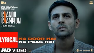 Chandu Champion: Na Door Hai Na Paas Hai (Lyrics) Kartik Aaryan |Pritam, Darshan Raval, Kausar Munir