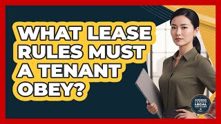 What Lease Rules Must a Tenant Obey?