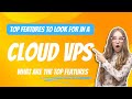 What are the top features to look for in a cloud VPS? - Raksmart