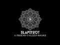 SLAPITOUT - A Friend Called Snake | lirik dan terjemahan