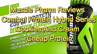 Muscle Pharm Reviews | Combat Protein Hybrid Series Cookies And Cream | Cheap Protein