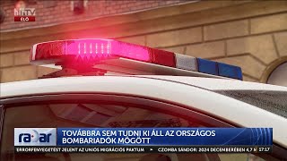 Radar - Továbbra sem tudni ki áll az országos bombariadók mögött (2025-01-24) - HÍR TV