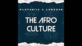 Plutoniic x Lordson-The Afro  culture  mix