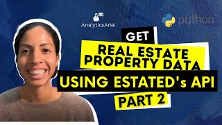 Get Real Estate Property Data using Estated's API | Python Tutorial Part 2