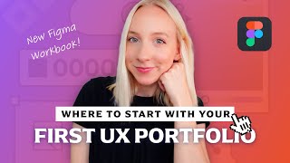 Start Building a UI/UX Portfolio with NO Experience (Figma Workbook!)