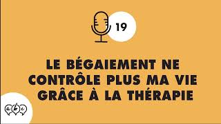 #19 Le bégaiement ne contrôle plus ma vie grâce à la thérapie