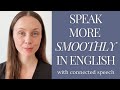 Speak more smoothly with connected speech