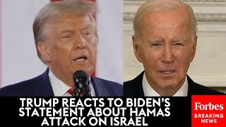 BREAKING NEWS: Trump Reacts To Biden's Just-Delivered Statement About Hamas Attack On Israel