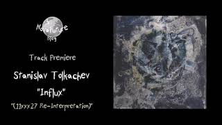 Stanislav Tolkachev - Influx (11xxx27 Re-Interpretation) [DYSTANT002 | B2 | Premiere]