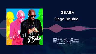 2Baba - Gaga Shuffle [Official Audio]