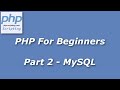 PHP For Beginners - Part 2 - Inserting Variables Into MySQL