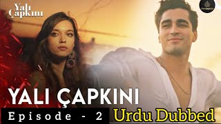 Yalı Çapkını | The Kingfisher | Episode 2 | Turkish Drama || Urdu Dubbing | Explain in Hindi /Urdu