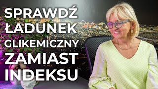 Dlaczego ładunek glikemiczny jest ważniejszy od indeksu?