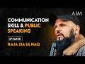 Communication Skills and Public Speaking by Raja Zia Ul Haq