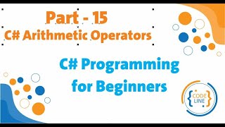 C# Programming for Beginners - Part 15 - C# Arithmetic Operators