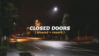 Ismail - Closed Doors ( slowed + reverb )