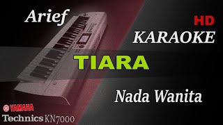 ARIEF - TIARA ( NADA CEWEK ) || KARAOKE KN7000