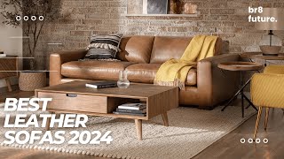 Best Leather Sofas 2024 🛋️✨ Don’t Miss Out on Finding the Perfect Sofa