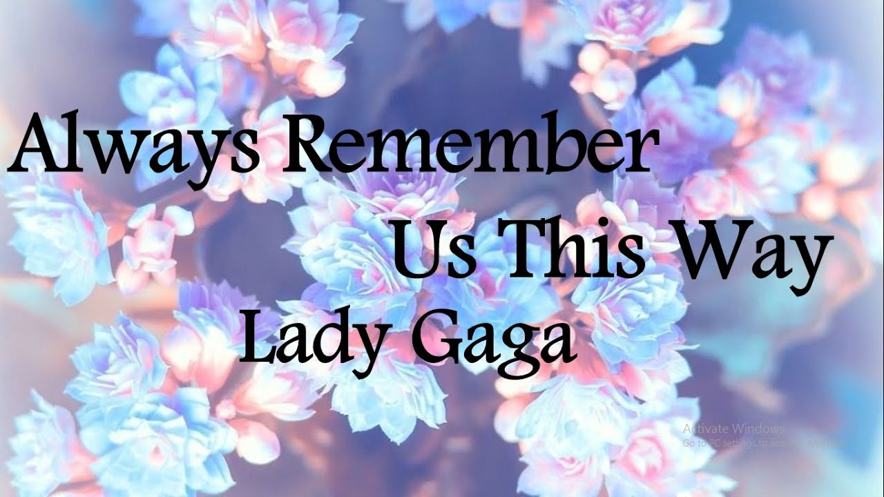 Lady Gaga - Always Remember Us This Way (Lyrics) - YouTube