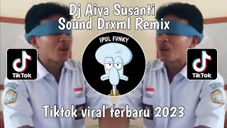 Dj Aiya Susanti Perempuan Banyak Muda Sound DRXML Remix Viral Tiktok Terbaru 2023
