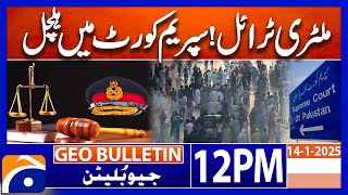 Military Trial - Supreme Court of Pakistan | Geo news 12 PM bulletin | 14 January 2025