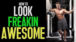 How to LOOK Freakin Awesome with John Romaniello