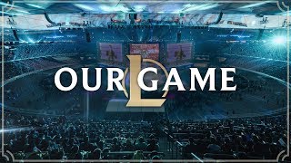 Our Game | League of Legends
