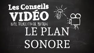 Les Conseils Vidéo - Le plan sonore (épisode du 24/04/2015)