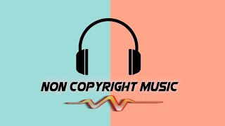 Non Copyright Background Music | Background Music With No Copyright | MNC