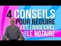 4 conseils pour réduire les frais chez le notaire