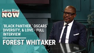 Forest Whitaker on ‘Black Panther,’ Oscars Diversity, & Love